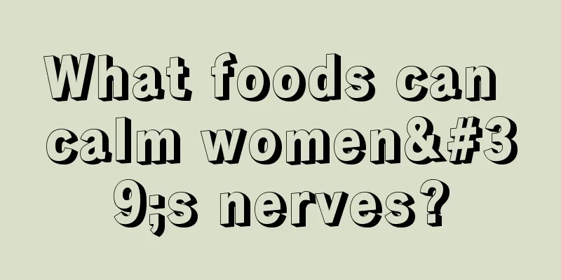 What foods can calm women's nerves?