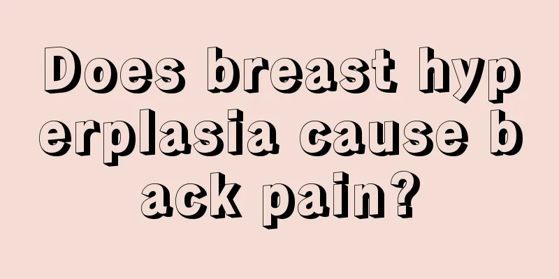 Does breast hyperplasia cause back pain?