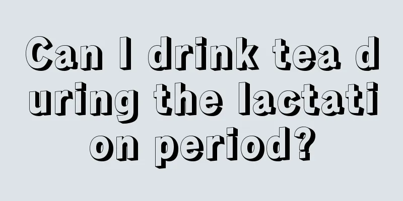 Can I drink tea during the lactation period?