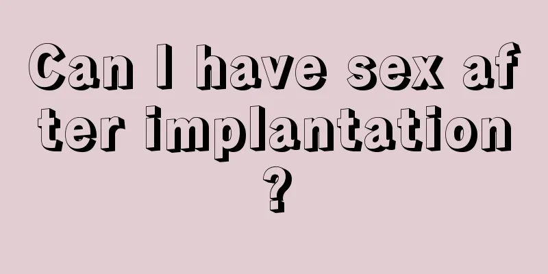 Can I have sex after implantation?