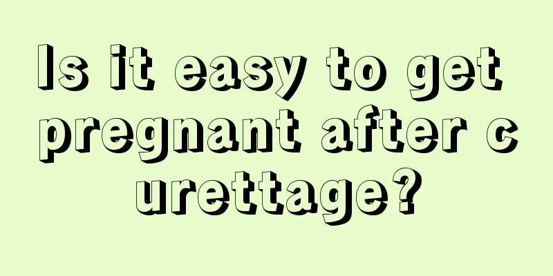 Is it easy to get pregnant after curettage?