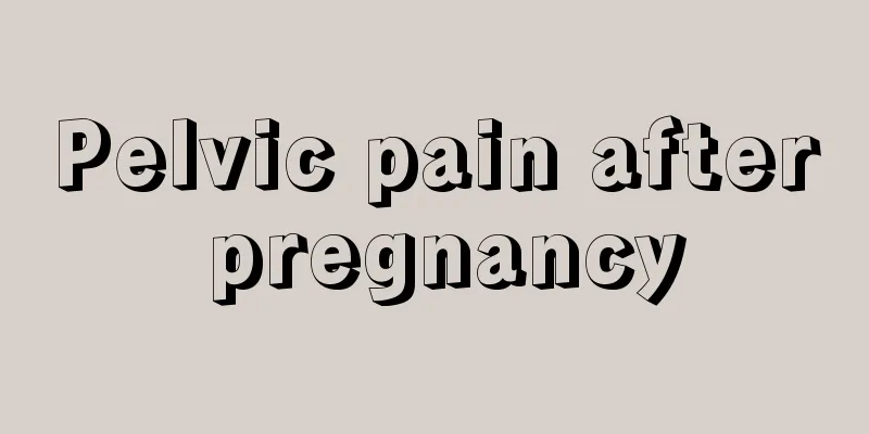 Pelvic pain after pregnancy