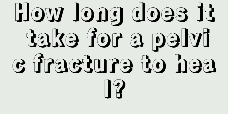 How long does it take for a pelvic fracture to heal?