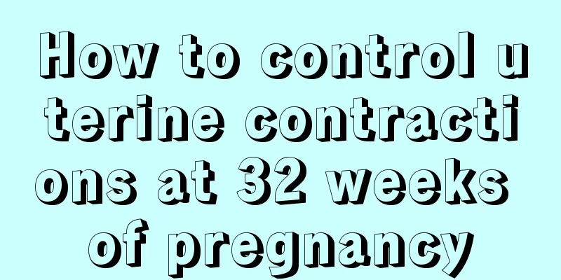 How to control uterine contractions at 32 weeks of pregnancy