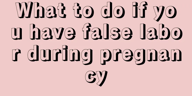 What to do if you have false labor during pregnancy