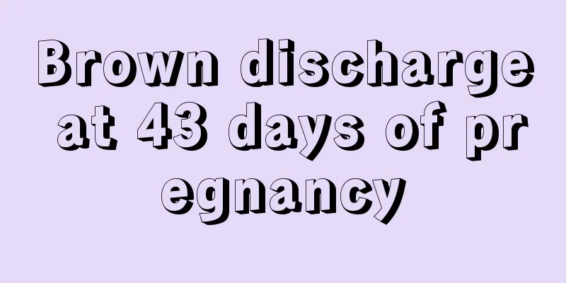 Brown discharge at 43 days of pregnancy