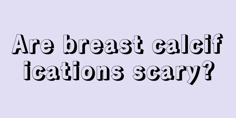 Are breast calcifications scary?