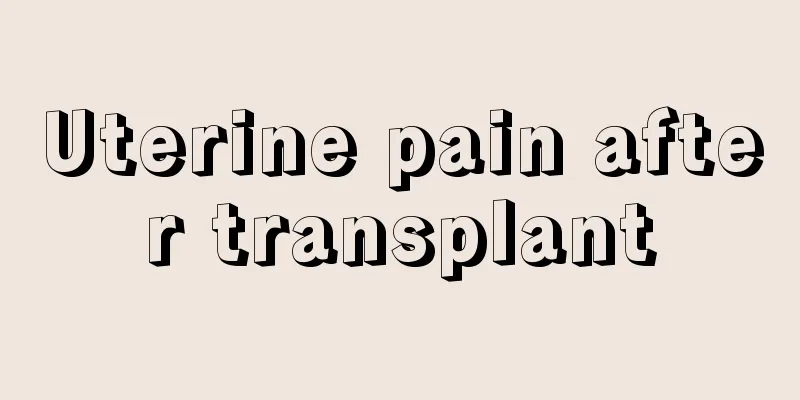 Uterine pain after transplant