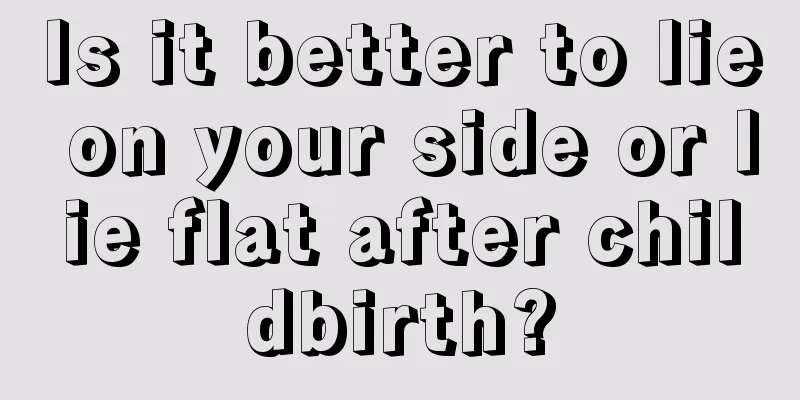 Is it better to lie on your side or lie flat after childbirth?