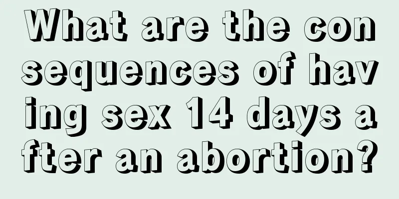 What are the consequences of having sex 14 days after an abortion?