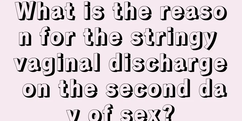 What is the reason for the stringy vaginal discharge on the second day of sex?