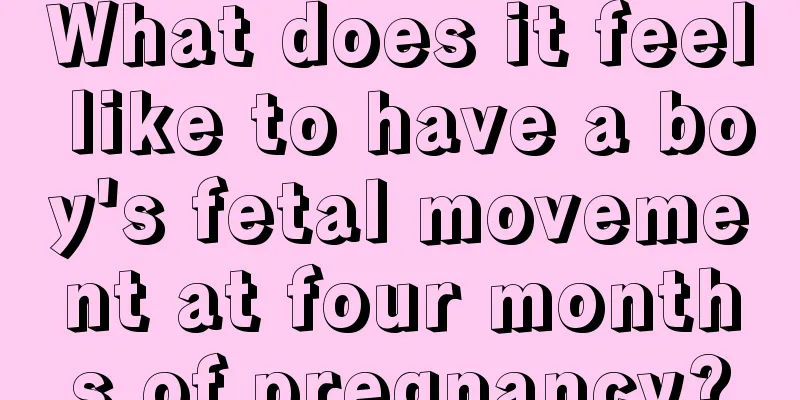 What does it feel like to have a boy's fetal movement at four months of pregnancy?