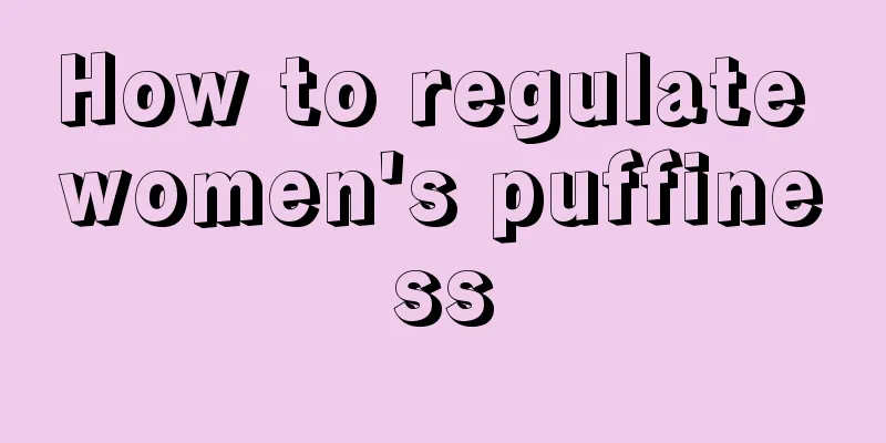 How to regulate women's puffiness