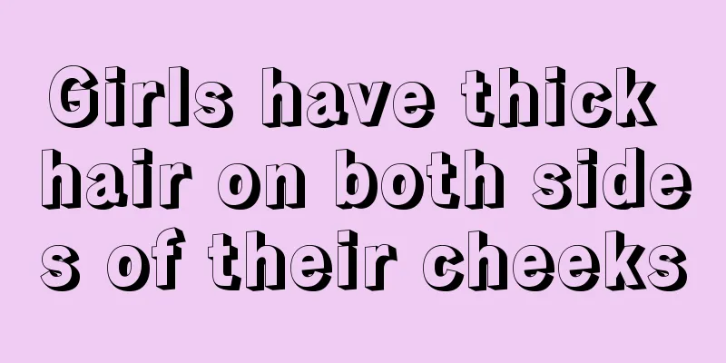 Girls have thick hair on both sides of their cheeks