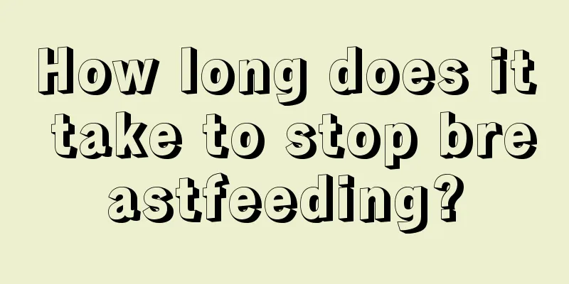 How long does it take to stop breastfeeding?