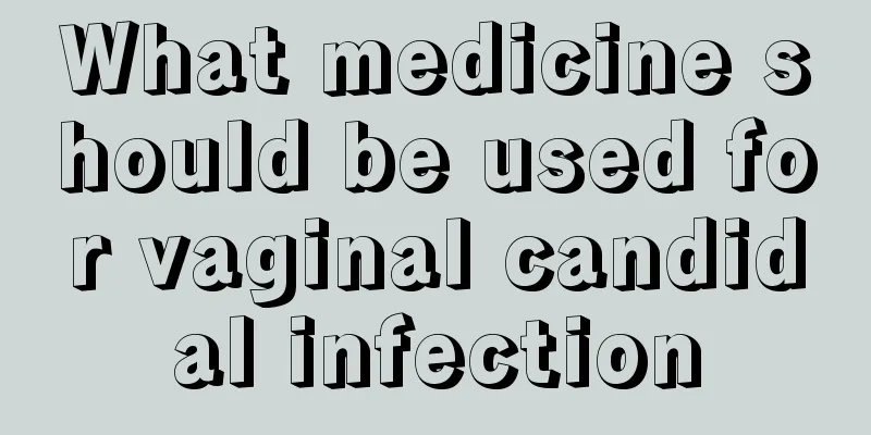 What medicine should be used for vaginal candidal infection