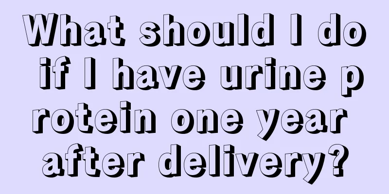 What should I do if I have urine protein one year after delivery?