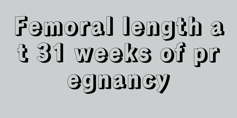 Femoral length at 31 weeks of pregnancy