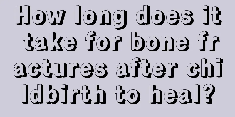 How long does it take for bone fractures after childbirth to heal?