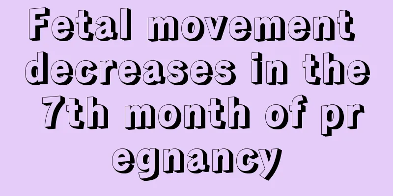 Fetal movement decreases in the 7th month of pregnancy