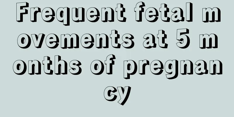 Frequent fetal movements at 5 months of pregnancy