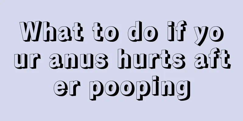 What to do if your anus hurts after pooping