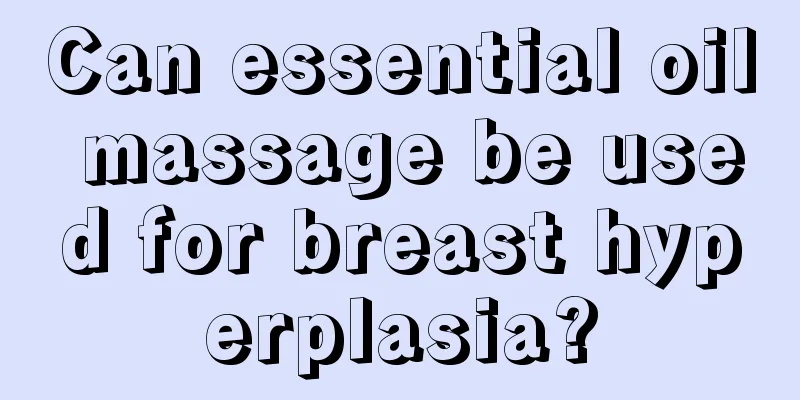 Can essential oil massage be used for breast hyperplasia?