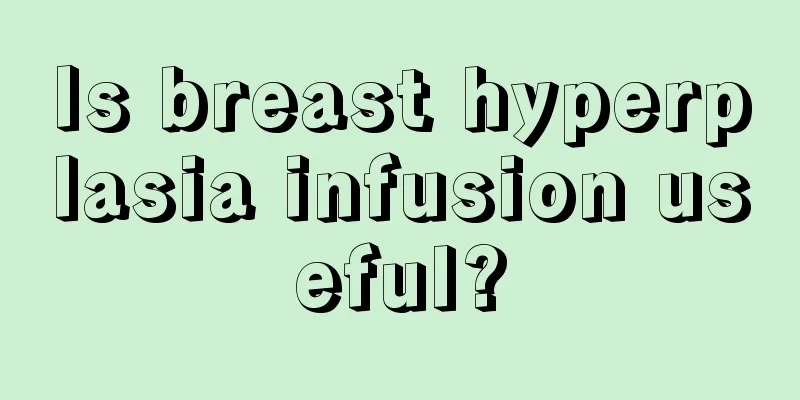 Is breast hyperplasia infusion useful?