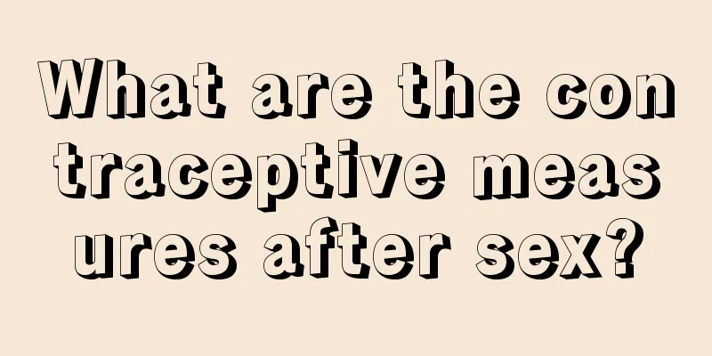 What are the contraceptive measures after sex?