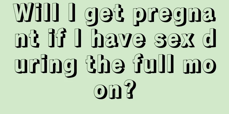 Will I get pregnant if I have sex during the full moon?