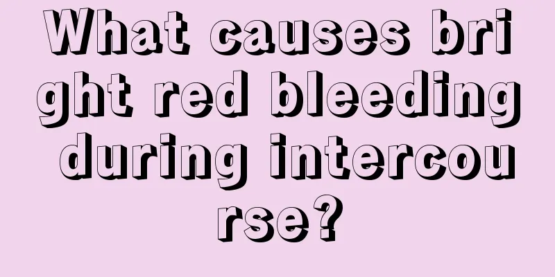 What causes bright red bleeding during intercourse?