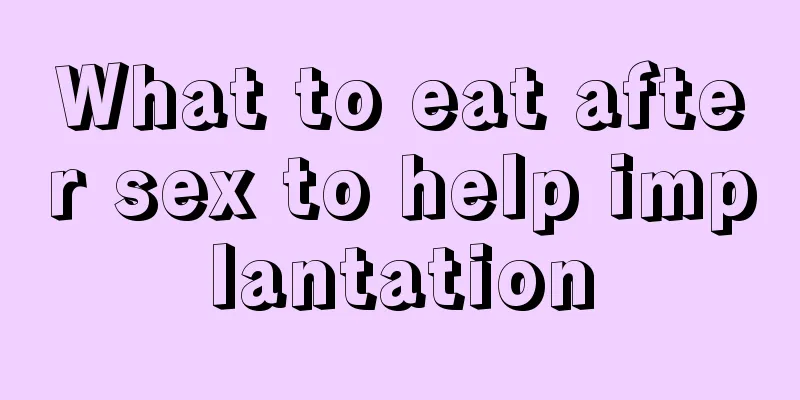 What to eat after sex to help implantation