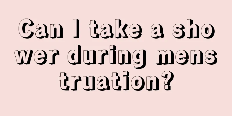 Can I take a shower during menstruation?