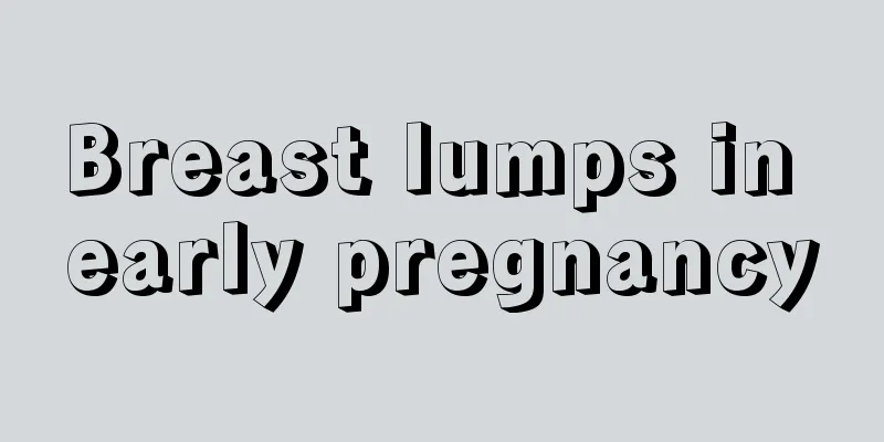 Breast lumps in early pregnancy