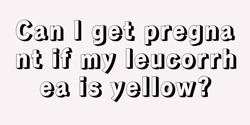 Can I get pregnant if my leucorrhea is yellow?