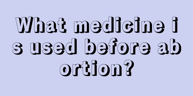 What medicine is used before abortion?