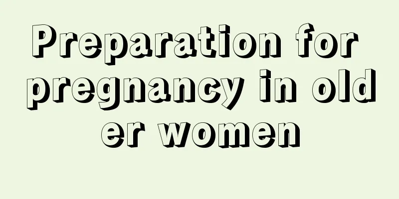 Preparation for pregnancy in older women