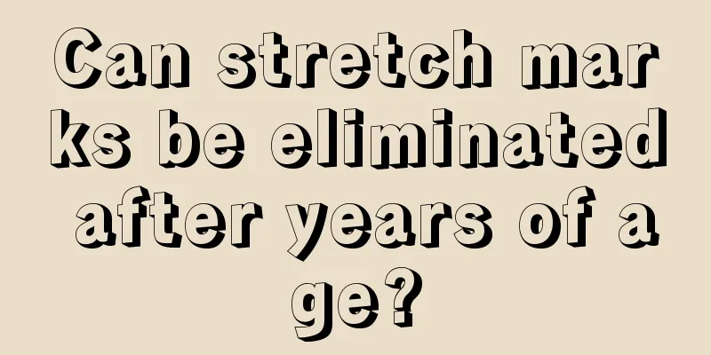 Can stretch marks be eliminated after years of age?