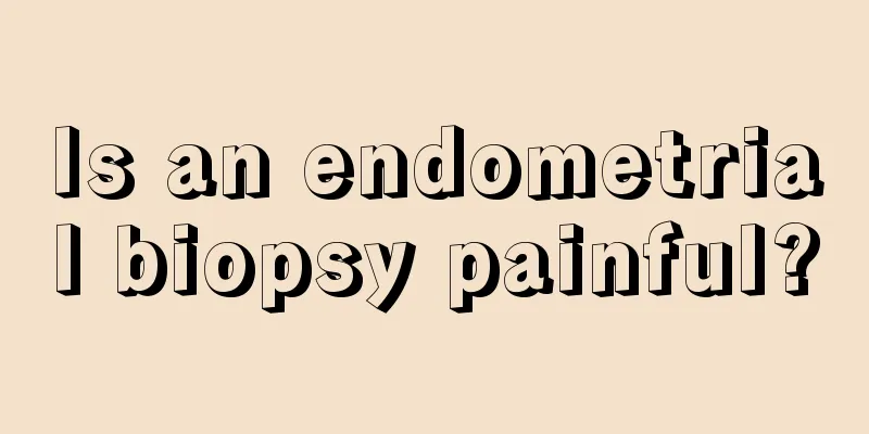 Is an endometrial biopsy painful?