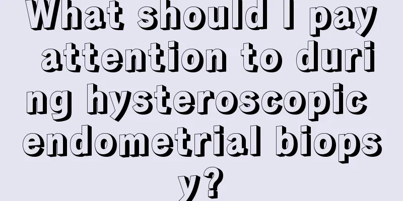 What should I pay attention to during hysteroscopic endometrial biopsy?