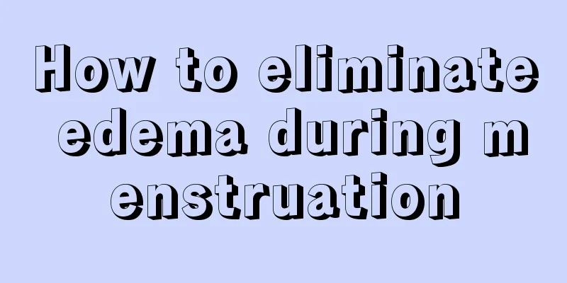 How to eliminate edema during menstruation