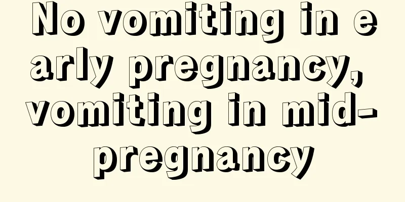 No vomiting in early pregnancy, vomiting in mid-pregnancy