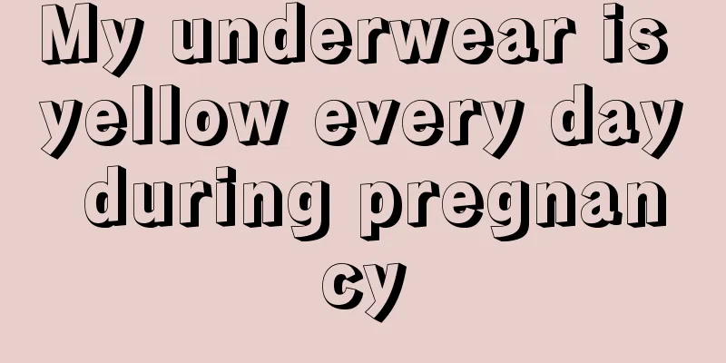 My underwear is yellow every day during pregnancy