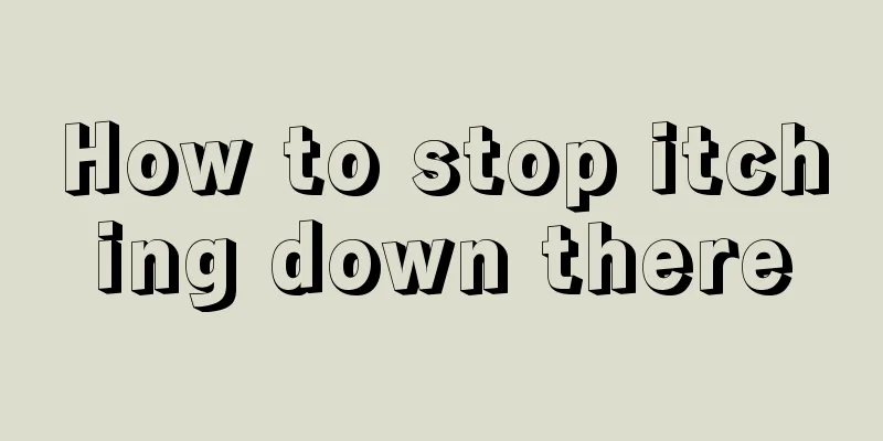 How to stop itching down there