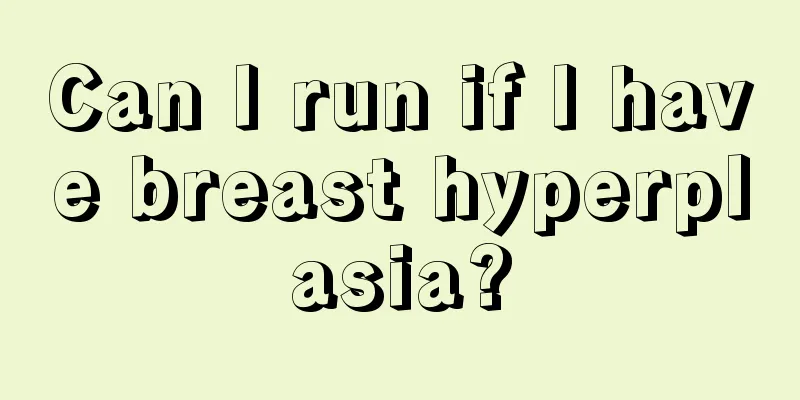 Can I run if I have breast hyperplasia?