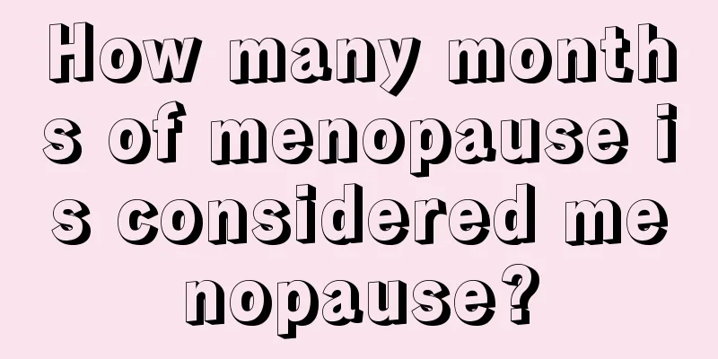 How many months of menopause is considered menopause?