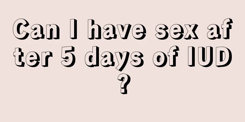 Can I have sex after 5 days of IUD?