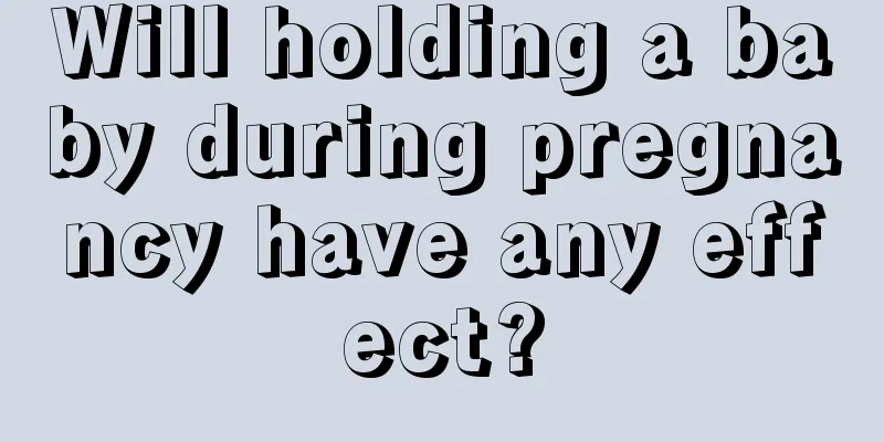 Will holding a baby during pregnancy have any effect?