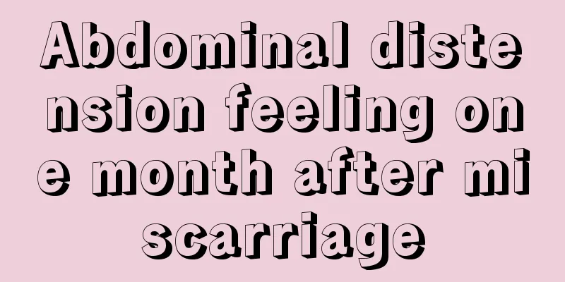 Abdominal distension feeling one month after miscarriage