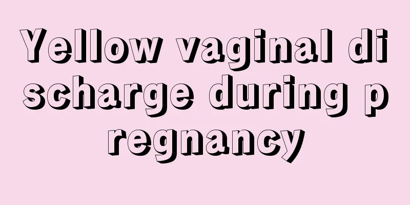 Yellow vaginal discharge during pregnancy